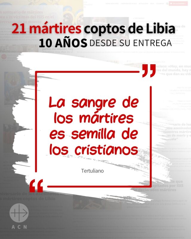 Han pasado ya 10 años desde el martirio de los 21 cristianos coptos de Egipto. Fueron asesinados en una playa de Libia por no convertirse al Islam. Y luego declarados mártires por la Iglesia copta y la católica. Durante estos 10 años en Ayuda a la Iglesia Necesitada hemos contado el testimonio de fe firmado con la sangre de estos cristianos. ð