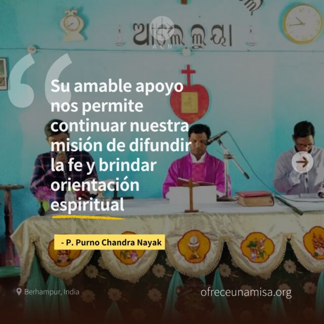 Tu generosidad permite que la fe se fortalezca en India. Gracias a los estipendios de Misa, el P. Purno Chandra Nayak y 41 sacerdotes en la diócesis de Berhampur han podido celebrar 2.255 Misas por las intención de los benefactores de ACN, además llevan la paz y la esperanza en Jesús a sus comunidades. ðð«

ðEl P. Nayak expresa su gratitud: “Su amable apoyo nos permite continuar nuestra misión de difundir la fe y brindar orientación espiritual a nuestra comunidad.” Con estos fondos, la diócesis puede sostener a estos sacerdotes, pilares de su comunidad de fe y fortalecer un entorno donde la esperanza florezca entre los fieles.
✨¡Sigamos apoyando la misión de la Iglesia y brindando esperanza a lugares necesitados!